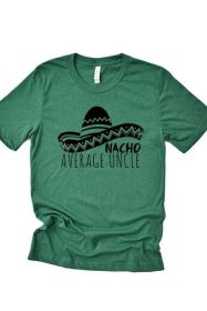Nacho Average Uncle Tee (Color: Olive, size: M)